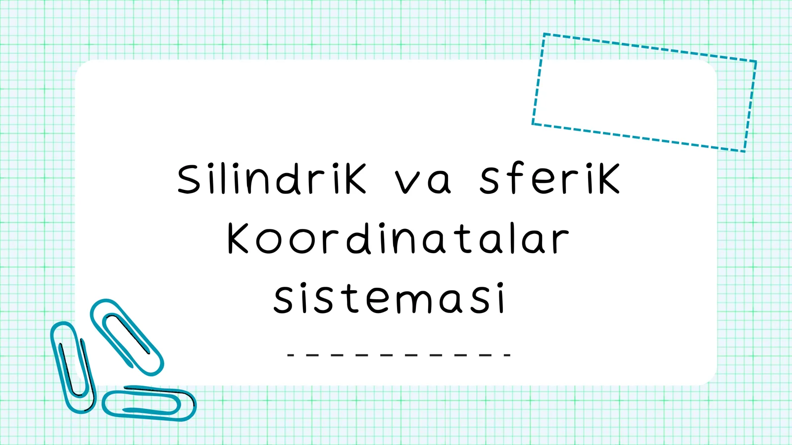 Silindrik va sferik koordinatalar sistemasi