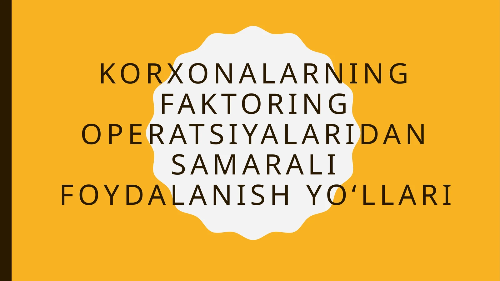 korxonalarning faktoring operatsiyalaridan samarali foydalanish yo‘llari