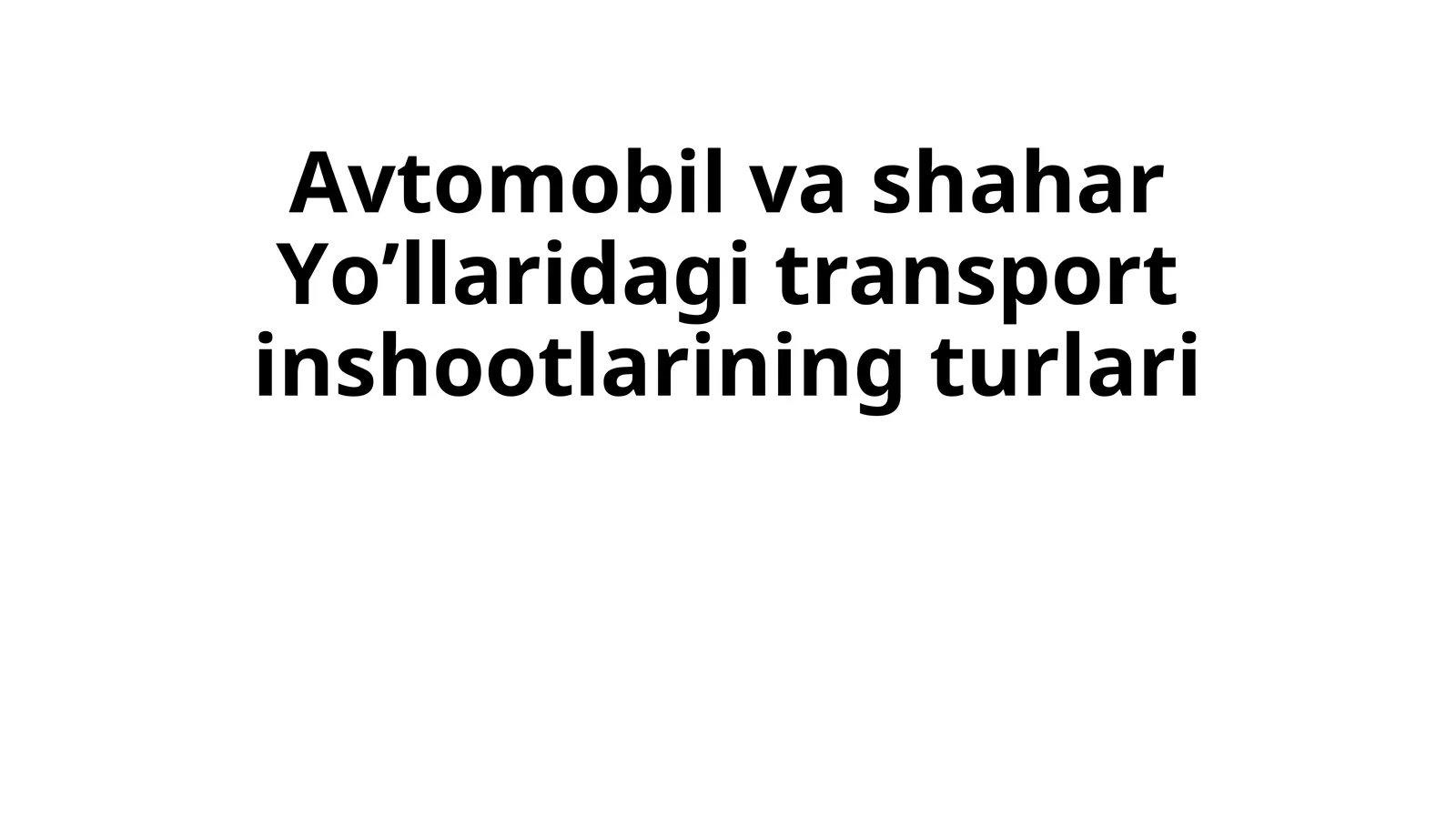 Avtomobil va shahar Yо’llaridagi transport inshootlarining turlari