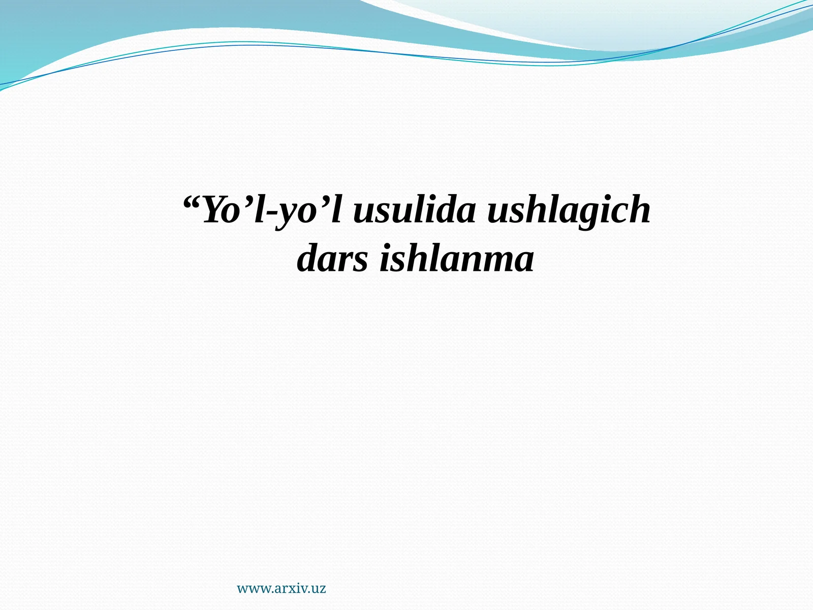 Yo’l-yo’l usulida ushlagich dars ishlanma