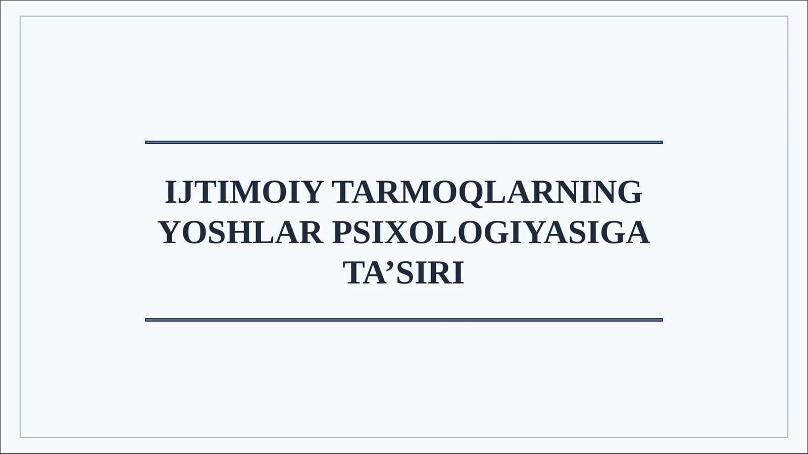 IJTIMOIY TARMOQLARNING YOSHLAR PSIXOLOGIYASIGA TA’SIRI