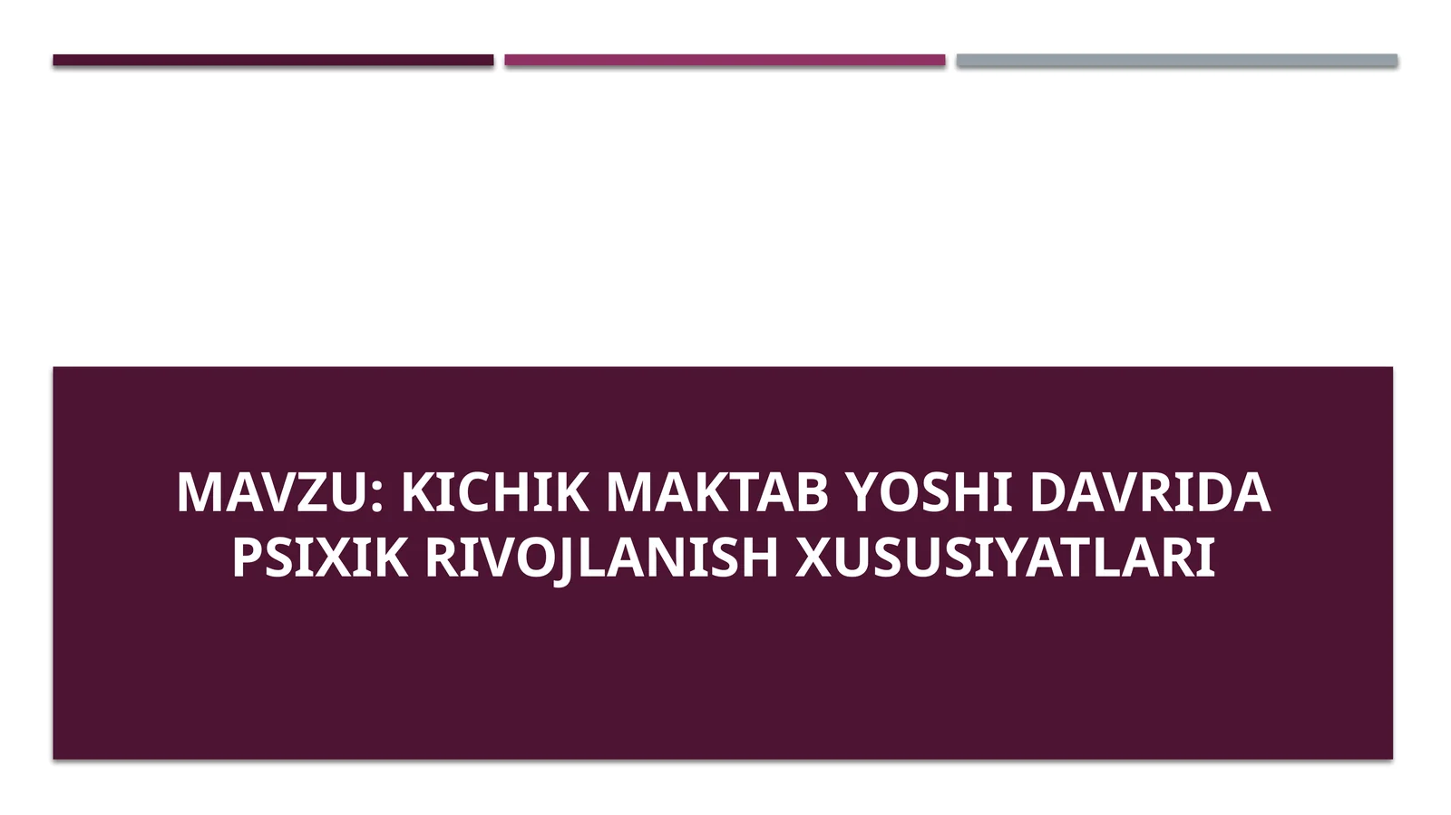 Kichik maktab yoshi davridapsixikrivojlanish xususiyatlari