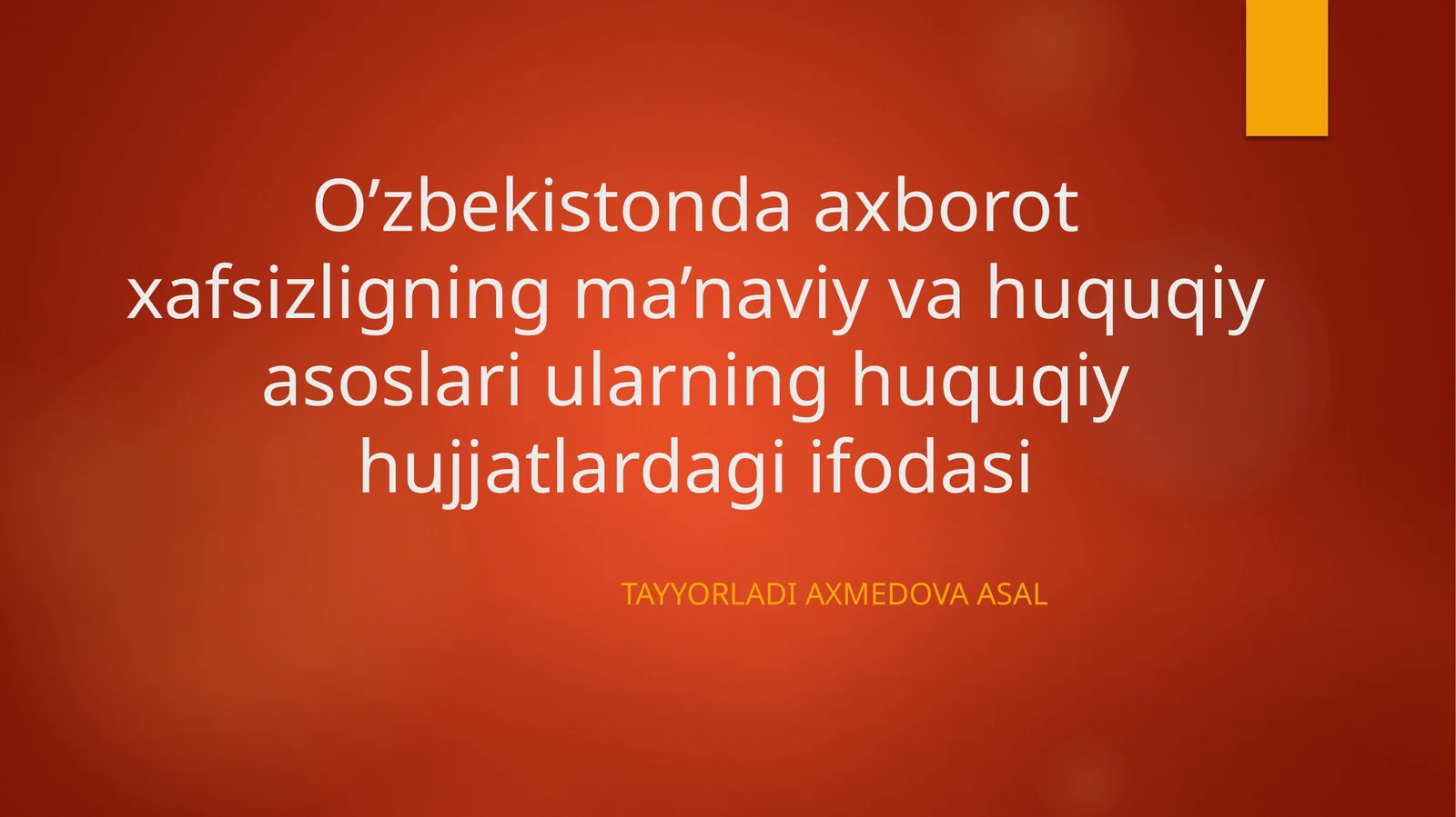 O’zbekistonda axborot xavfsizligining ma’naviy va huquqiy asoslari ularning huquqiy hujjatlardagi ifodasi