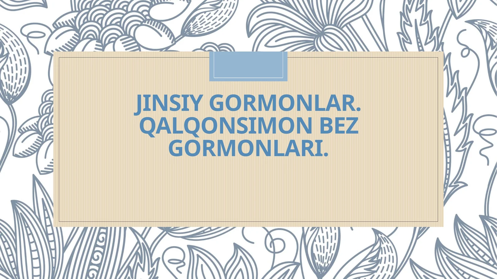 Jinsiy gormonlar. Qalqonsimon bez gormonlari