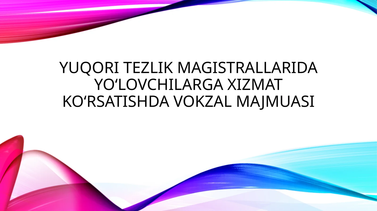 Yuqori tezlik magistrallarida yo‘lovchilarga xizmat ko‘rsatishda vokzal majmuasi
