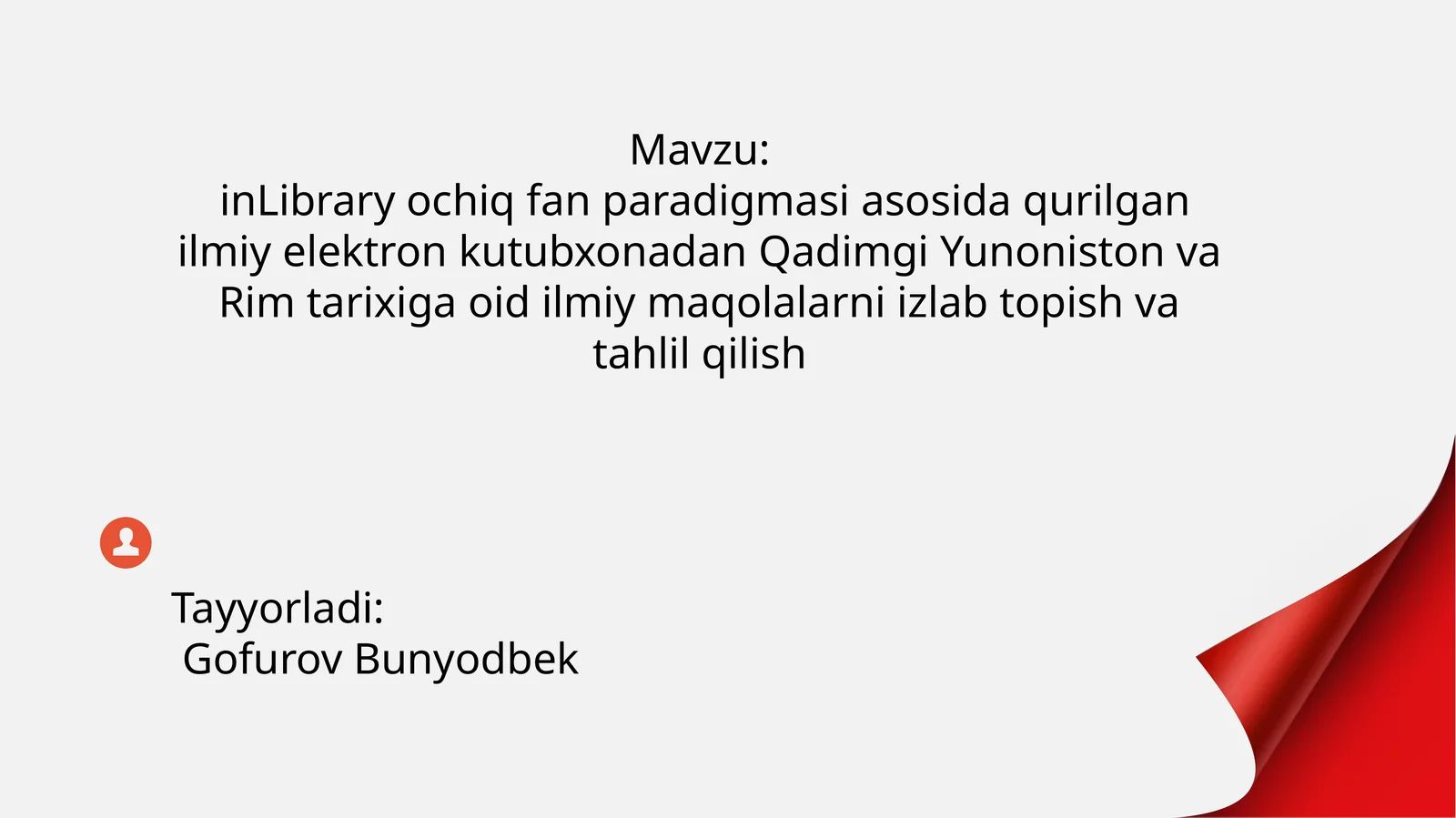 inLibrary ochiq fan paradigmasi asosida qurilgan ilmiy elektron kutubxonadan Qadimgi Yunoniston va Rim tarixiga oid ilmiy maqolalarni izlab topish va tahlil qilish.pptx
