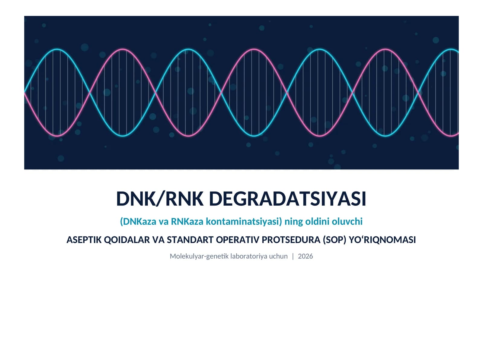 DNK/RNK DEGRADATSIYASI (DNKaza va RNKaza kontaminatsiyasi) ning oldini oluvchi ASEPTIK QOIDALAR VA STANDART OPERATIV PROTSEDURA (SOP) YO‘RIQNOMASI