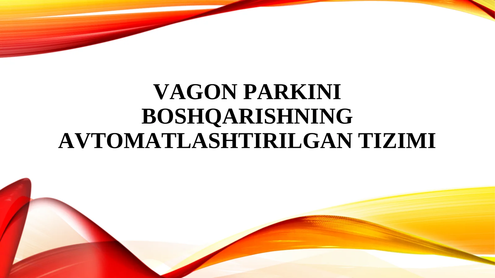 VАGОN PАRKINI BОSHQАRISHNING АVTОMАTLАSHTIRILGАN TIZIMI