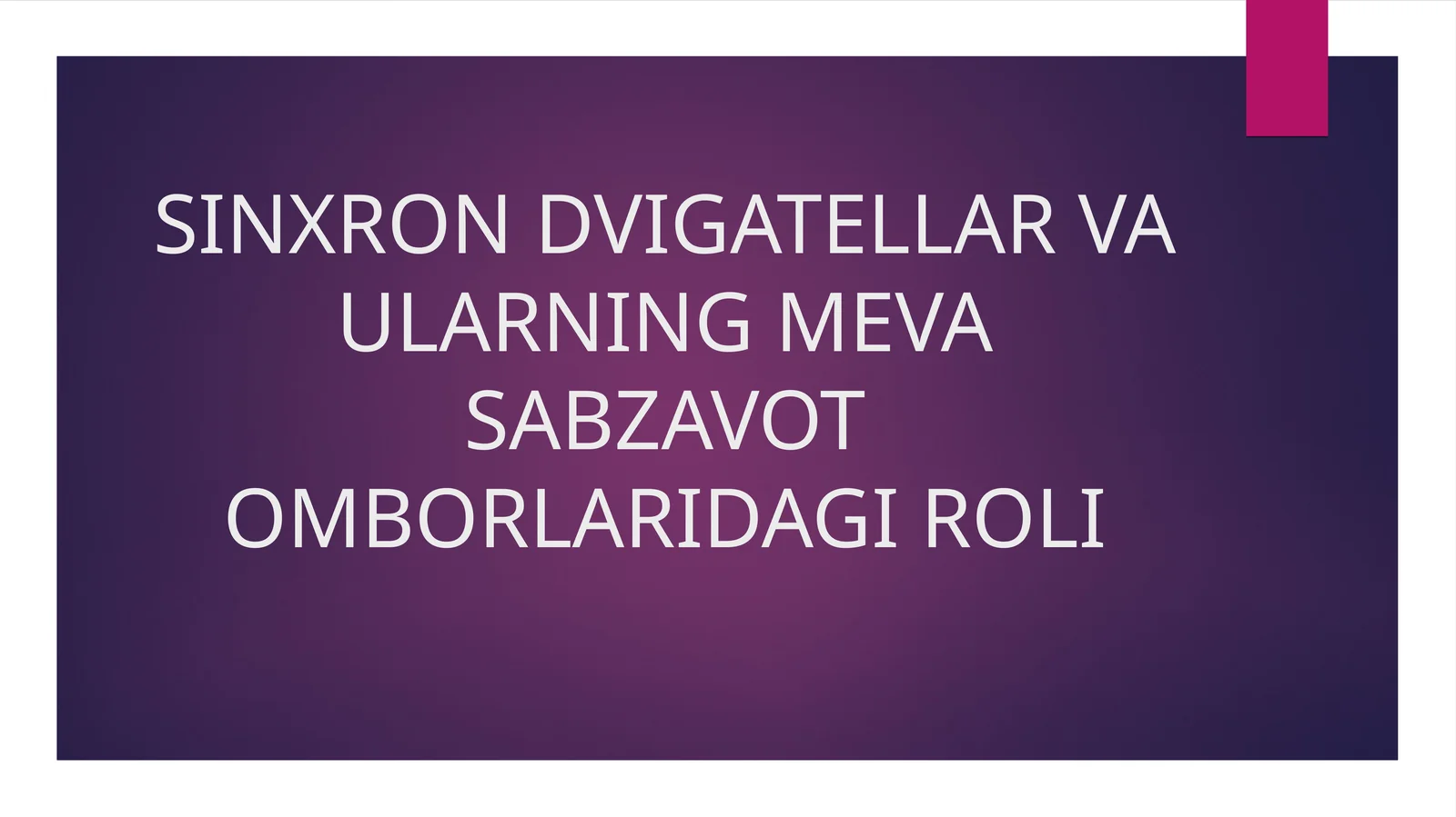 SINXRON DVIGATELLAR VA ULARNING MEVA SABZAVOT OMBORLARIDAGI ROLI