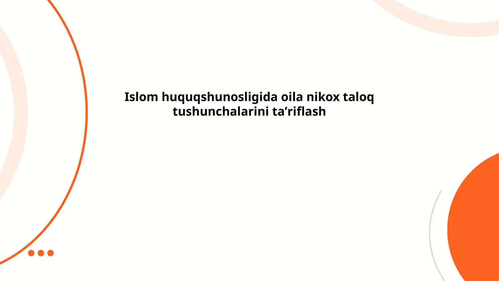 Islom huquqshunosligida oila nikox taloq tushunchalarini taʼriflash