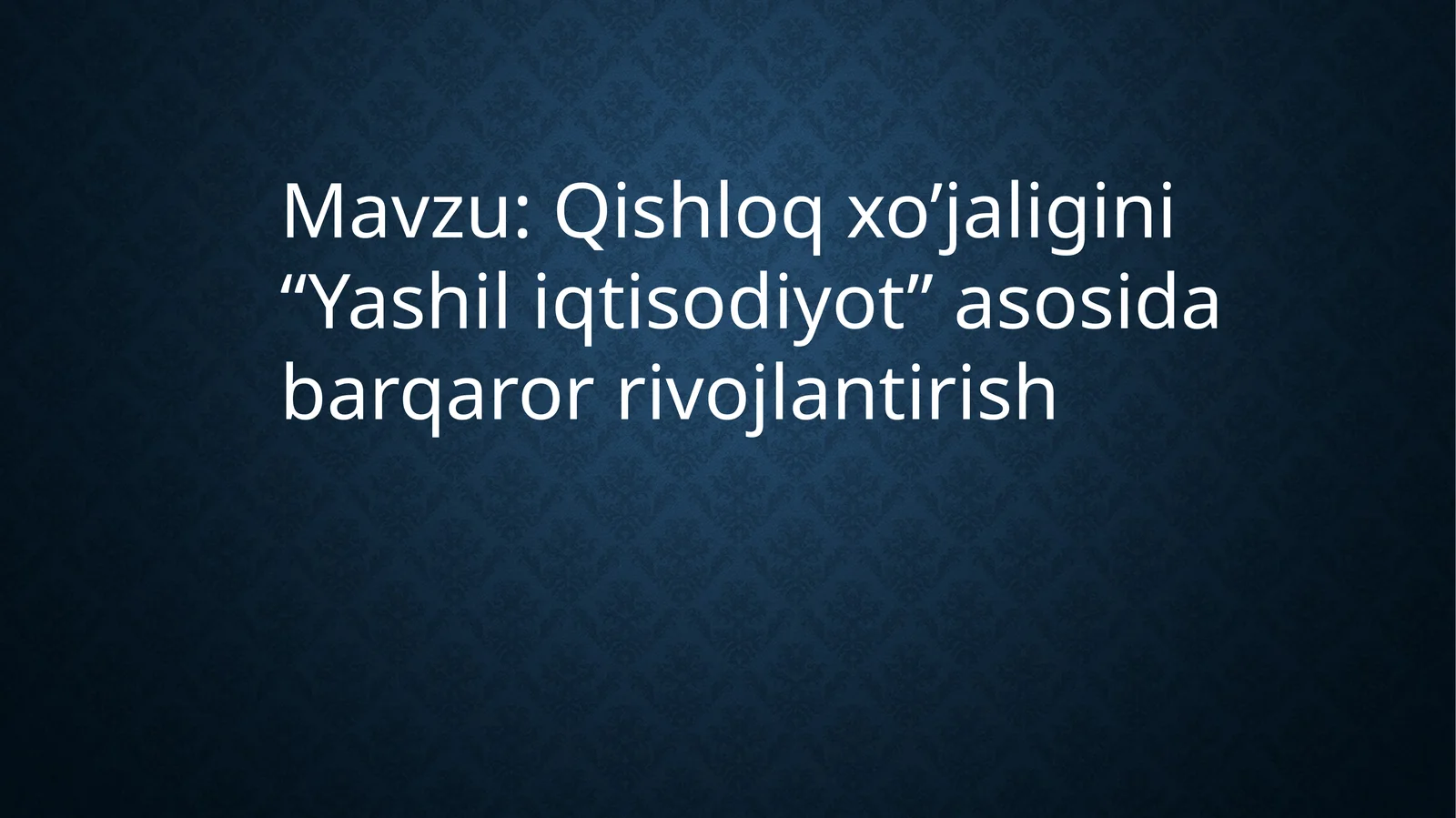 Qishloq xo’jaligini “Yashil iqtisodiyot” asosida barqaror rivojlantirish