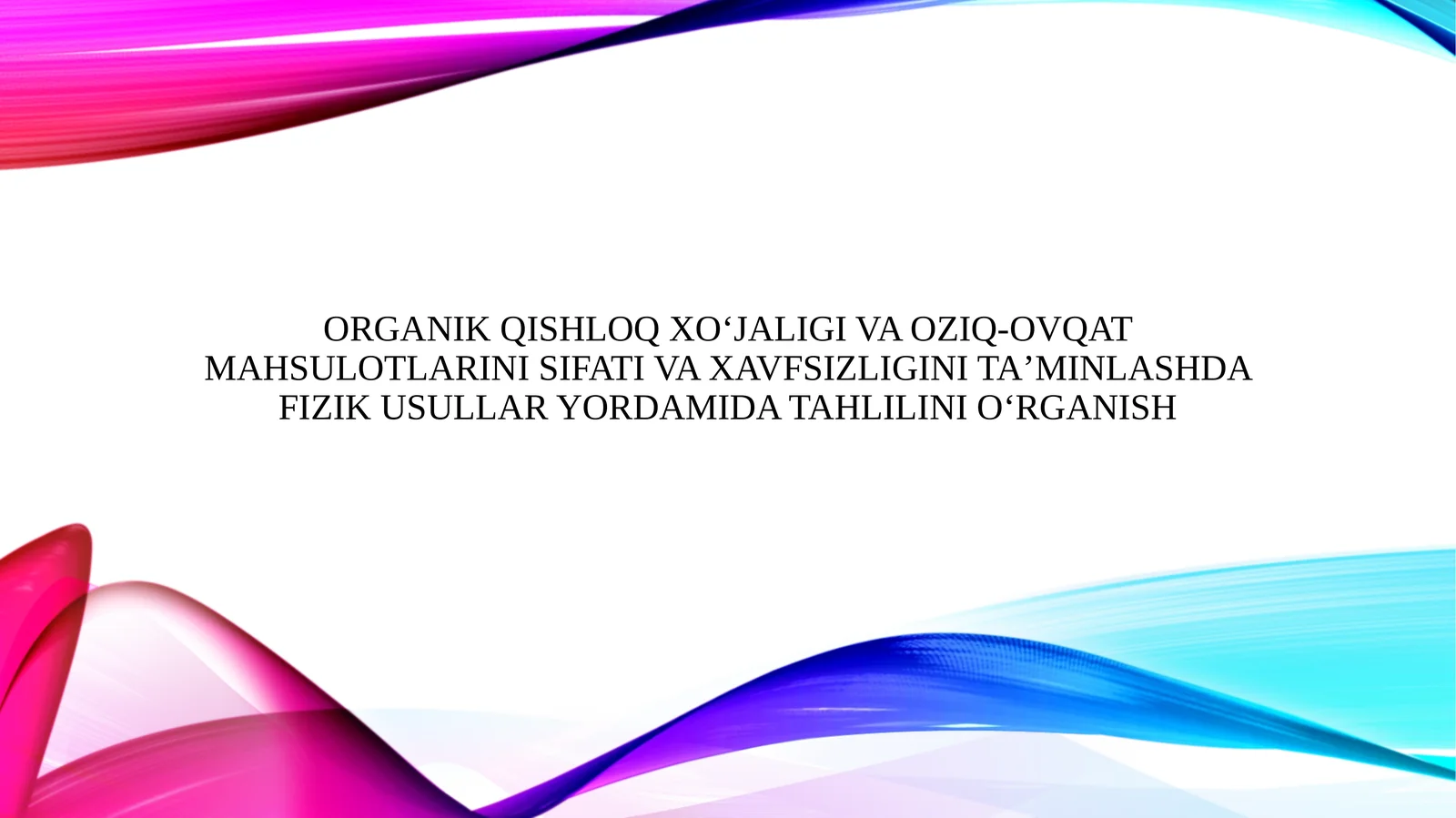 Organik qishloq xo‘jaligi va oziq-ovqat mahsulotlarini sifati va xavfsizligini ta’minlashda fizik usullar yordamida tahlilini o‘rganish